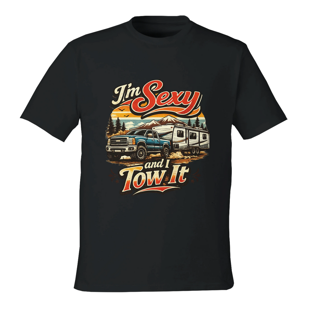Black t-shirt with graphic design of a truck and camper and text 'I'm Sexy and I Tow It' on a white background.